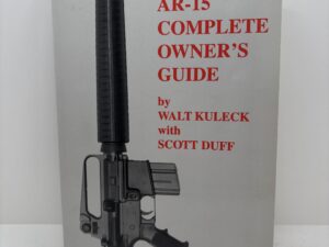 The AR-15 Complete Owner’s Guide (2000) by Walter Kuleck