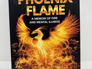 Phoenix Flame: A Memoir of Fire and Mental Illness (2019) by Jay M. Drager
