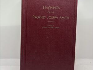 Teachings of the Prophet Joseph Smith (1958) ~ Compiled by Joseph Fielding Smith