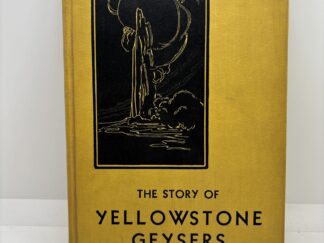 The Story of Yellowstone Geysers (1942) by Clyde Max Bauer