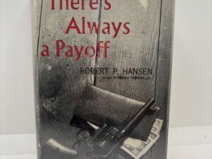 There’s Always a Payoff (1959) by Robert P. Hansen