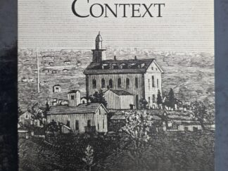 2016 — Revelations in Context — The Stories Behind the Sections of the Doctrine and Covenants — Matthew McBride & James Goldberg — Paperback