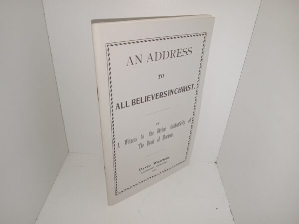 An Address to All Believers in Christ (Reprint) (Unknown Reprint Date) ~ by David Whitmer