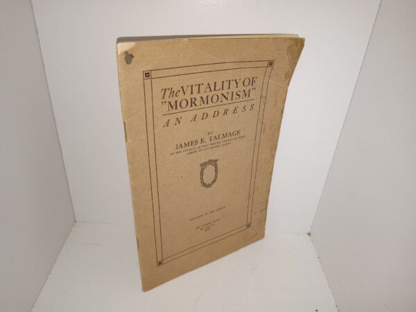 The Vitality of “Mormonism”: An Address (1917) ~ by James E. Talmage