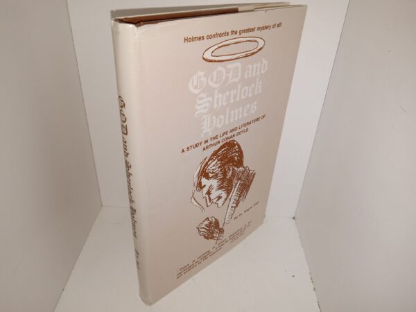 God and Sherlck Holmes: A Study in the Life and Literature of Arthur Conan Doyle (Signed) (#14 of 500 Copies) (1984) ~ by Dr. Wayne Wall