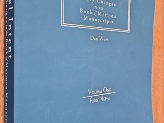 2023 — Limited to 25 Copies — Original Intent: Early Changes to Book of Mormon Manuscripts — Volume One/First Nephi — Dan Wees