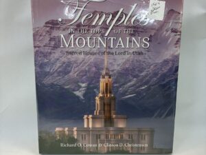 Temples in the Tops of the Mountains – Richard O. Cowan and Clinton D. Christensen – Hardcover with dust jacket – 2023