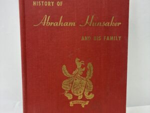 History of Abraham Hunsaker and His Family – Published by Hunsaker Family Organization – Hardcover – 1957