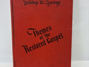 Themes of the Restored Gospel – Sidney B. Sperry – Hardcover – 1950