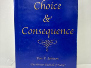 Choice and Consequence – Don F. Johnson – Hardcover with dust jacket – 1995 – Signed