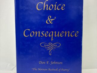 Choice and Consequence – Don F. Johnson – Hardcover with dust jacket – 1995 – Signed – V801