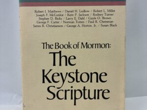 The Book of Mormom: The Keystone Scripture – Edited by Paul R. Cheesman – Hardcover with dust jacket – 1988