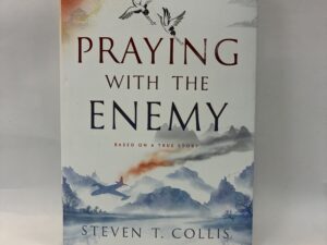 Praying With the Enemy – Steven T. Collis – Hardcover with dust jacket – 2022
