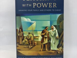 Teaching With Power – Tad R. Callister and Kathryn S. Callister – Hardcover with dust jacket – 2021