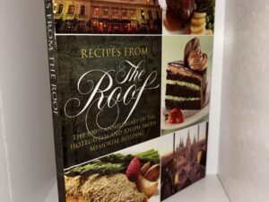 Recipes From The Roof – The 100th Anniversary of the Hotel Utah and Joseph Smith Memorial Building – 2011