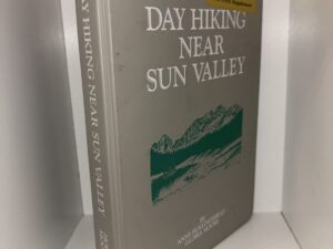 Day Hiking Near Sun Valley by Anne Hollingshead Gloria Moore – 1995