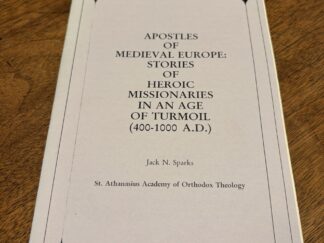 Apostle of Medieval Europe: Stories of Heroic Missionaries in an Age of Turmoil (400-100 A.D.) by Jack N. Sparks - 1995