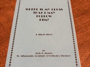 Where Is My Cross That I May Follow Him – A Short Story by Jack N. Sparks – 1996