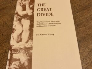The Great Divide – The West severs itself from its Orthodox Christian roots: an historical overview by Fr. Alexey Young – 1989