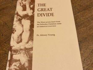 The Great Divide – The West severs itself from its Orthodox Christian roots: an historical overview by Fr. Alexey Young – 1989