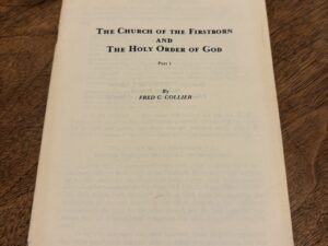 The Church of the Firstborn and the Holy Order of God Part 1 Pamphlet by Fred C. Collier – January 1977; Vol. 1, No. 4.