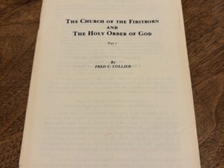 The Church of the Firstborn and the Holy Order of God Part 1 Pamphlet by Fred C. Collier – January 1977; Vol. 1, No. 4.