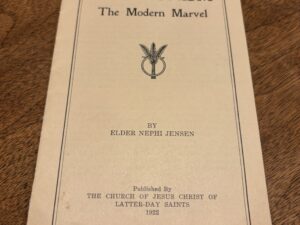 “Mormonism” The Modern Marvel by Elder Nephi Jensen – 1922