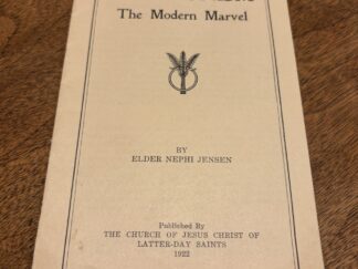 "Mormonism" The Modern Marvel by Elder Nephi Jensen - 1922