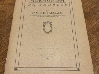 The Vitality of "Mormonism" - An Address by James E. Talmage - 1917