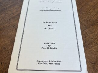 Spiritual Transformation: From A Fanatic Enemy to A Fervant Follower of Christ - An Experience with St. Paul by Peter M. Kalellis