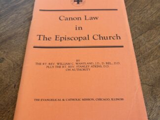 Canon Law in The Episcopal Church by the Rt. Rev. William C. Wantland, J.D., D. Rel., D.D. Plus the Rt. Rev. Stanley Atkins, D.D. on Authority