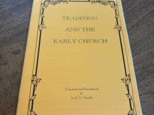 Tradition and the Early Church Pamphlet by Jack N. Sparks – 1996