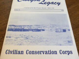 Canyon Legacy: A Journal of the Dan O'Laurie Museum Moab, Utah Number 19 - 1993