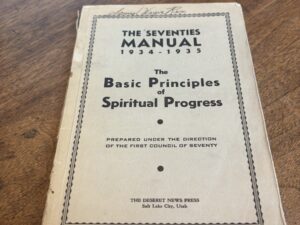 The Seventies Manual 1934 – 1935: The Basic Principles of Spiritual Progress – Prepared Under the Direction of the First Council of Seventy
