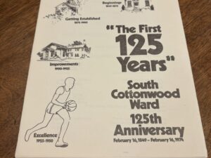 “The First 125 Years” – South Cottonwod Ward 125th Anniversary – February 16th, 1974