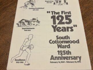 “The First 125 Years” – South Cottonwod Ward 125th Anniversary – February 16th, 1974