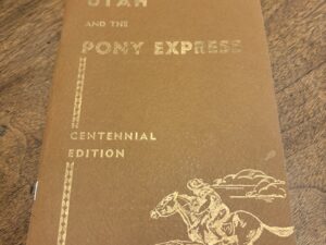 Utah and the Pony Express by Kate B. Carter – Centennial Edition – 1960