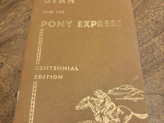 Utah and the Pony Express by Kate B. Carter – Centennial Edition – 1960