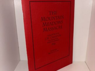 The Mountain Meadows Massacre - A Special Report by J.H. Carleton Bvt. Major U.S.A. Captain 1st Dragoons 1859 Introduced by Robert A. Clark - 1995