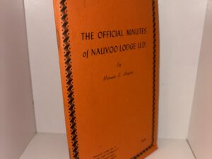 The Official Minutes of Nauvoo Lodge U.D. by Mervin B. Hogan