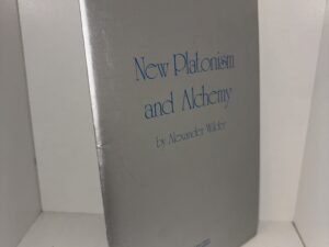 New Platonism and Alchemy by Alexander Wilder – 1975 Reprint