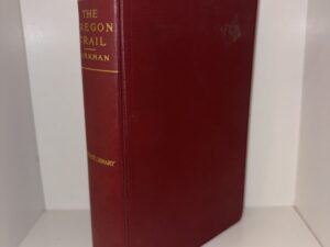 The Oregon Trail – Being Sketches of Prairie and Rocky Mountain Life by Francis Parkman Jr.