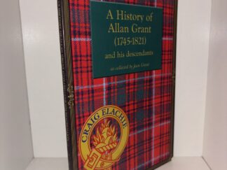 A History of Allan Grant (1745-1821) and his descendants - as collected by Jean Grant - 2005