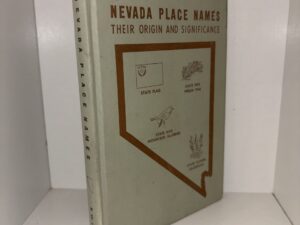 Nevada Place Names: Their Origin and Significance – By Rufus Wood Leigh – 1964