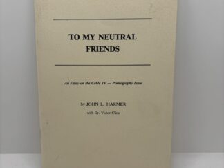 To my Neutral Friends – An Essay on the Cable TV-Pornography Issue (1984) by John L. Harmer