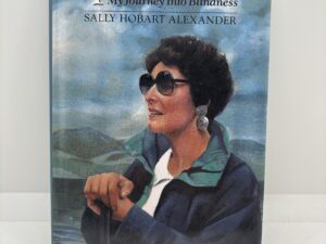 Taking Hold: My Journey into Blindness (1994) by Sally Hobart Alexander