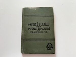 1889-Mind Studies for Young Teachers- Jerome Allen PhD