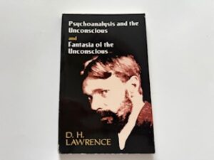 2005- Psychoanalysis and the Unconscious and Fantasia of the Unconscious- D.H. Lawrence