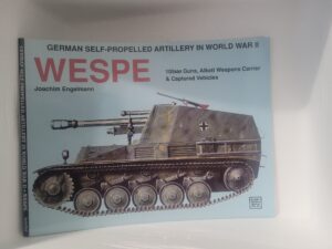 German Self-Propelled Artillery in World War II WESPE 105mm Guns, Alkett Weapons Carrier & Captured Vehicles by: Joachim Engelmann
