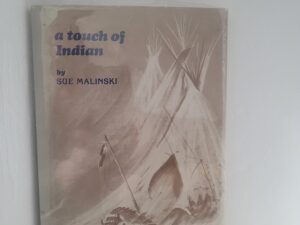 1978 A touch of Indian Paintings and Prose by: Sue Malinski